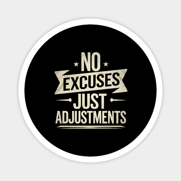 Motivational Saying, No Excuses, Adjust Your Mindset Magnet by logiamerch